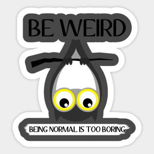 weird, being normal is boring Sticker